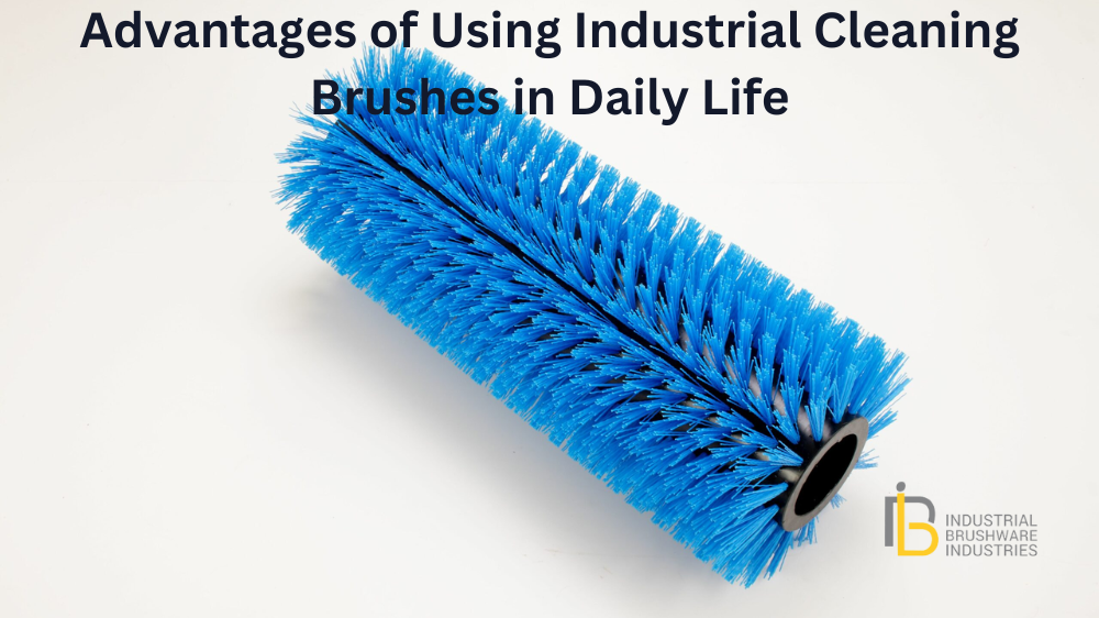 Advantages of Using Industrial Cleaning Brushes in Daily Life