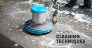 Effective Industrial Cleaning Techniques for Manufacturing Facilities